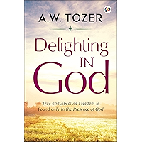 Delighting in God (AW Tozer Series Book 1) book cover Delighting in God (AW Tozer Series Book 1) book cover