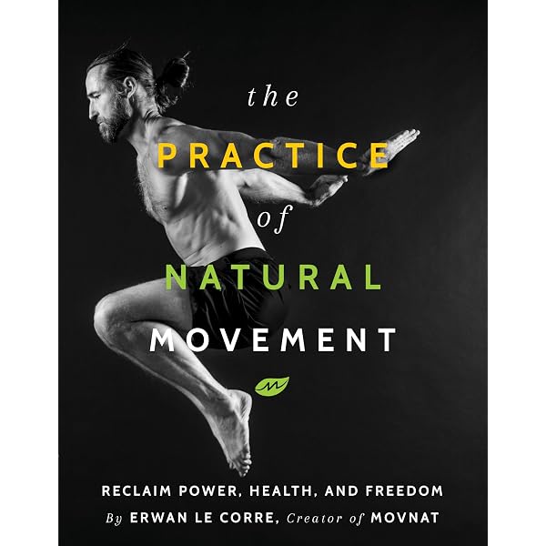 洋書 The Practice Of Natural Movement The Practice of Natural Movement: Reclaim Power, Health, and
