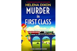Murder in First Class: A completely unputdownable cozy murder mystery (A Miss Underhay Mystery Book 8)