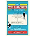 The Well-Spoken Thesaurus: The Most Powerful Ways to Say Everyday Words and Phrases (Christmas Gift or Stocking Stuffer for W
