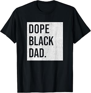 Dope Black Dad Black Fathers Matter Gift for Dads T-Shirt