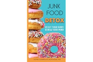 JUNK FOOD DETOX: Reset Your Body, Renew Your Mind