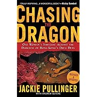 Chasing the Dragon: One Woman's Struggle Against the Darkness of Hong Kong's Drug Dens