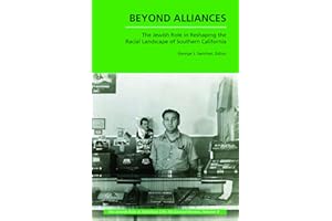 Beyond Alliances: The Jewish Role in Reshaping the Racial Landscape of Southern California (The Jewish Role in American Life:
