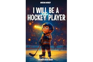 I will be a hockey player: hockey books for kids age 8-12 - gifts for boys and girls