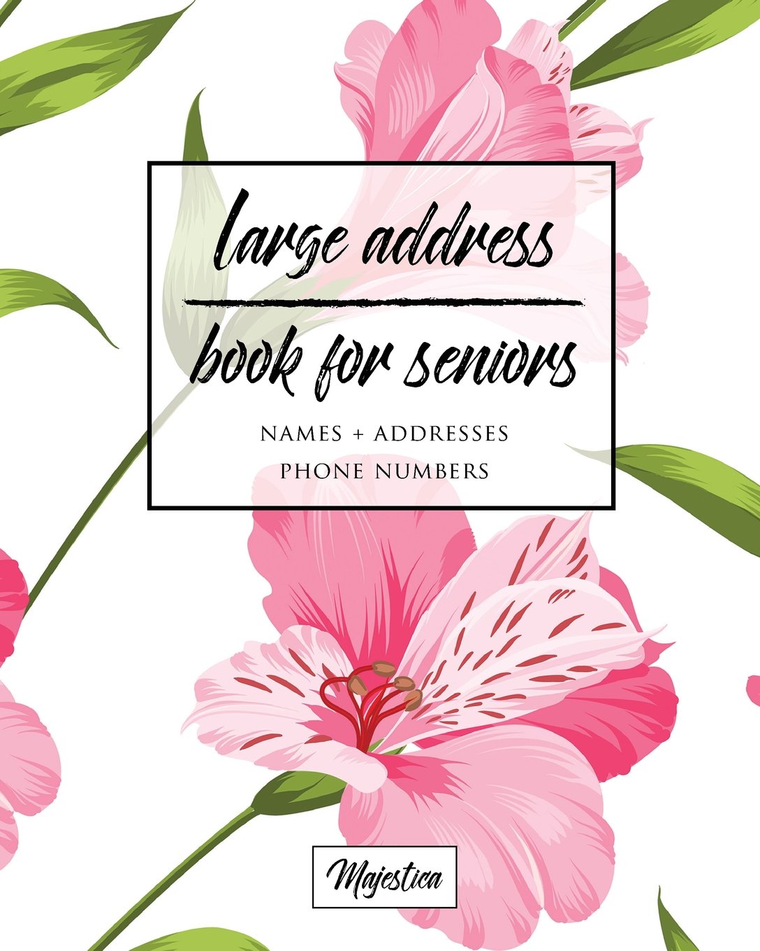Large Address Book For Seniors: Pink Floral Large Print, Easy Reference For Contacts, Addresses, Phone Numbers & Emails. (Large Print Address Books for Aging)