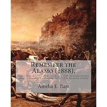 Remember the Alamo (1888). By: Amelia E. Barr (Original Classics ...