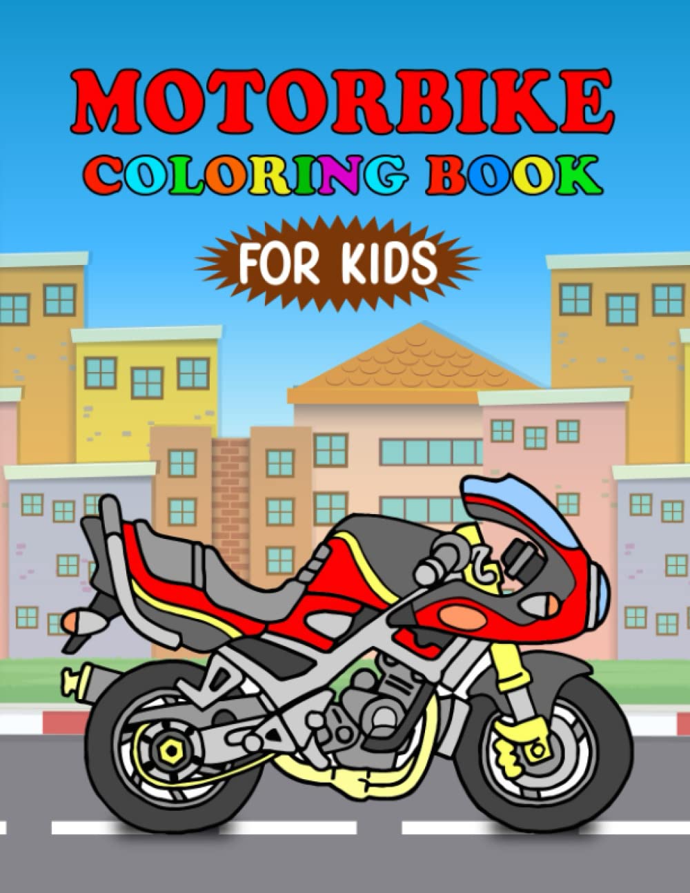 Motorbike Coloring Book For Kids: Racing Motorbikes Sports Motorcycles & Off Road Vehicles to Color For Boys and Girls