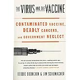 The Virus and the Vaccine: Contaminated Vaccine, Deadly Cancers, and Government Neglect