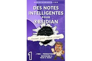 Des notes intelligentes dans Obsidian- #001 Fondations 1 pour Obsidian: Diviser pour mieux créer (French Edition)