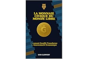 La Monnaie Civique Du Monde Libre: Comment GoudDi Transforme la Souveraineté Économique (French Edition)
