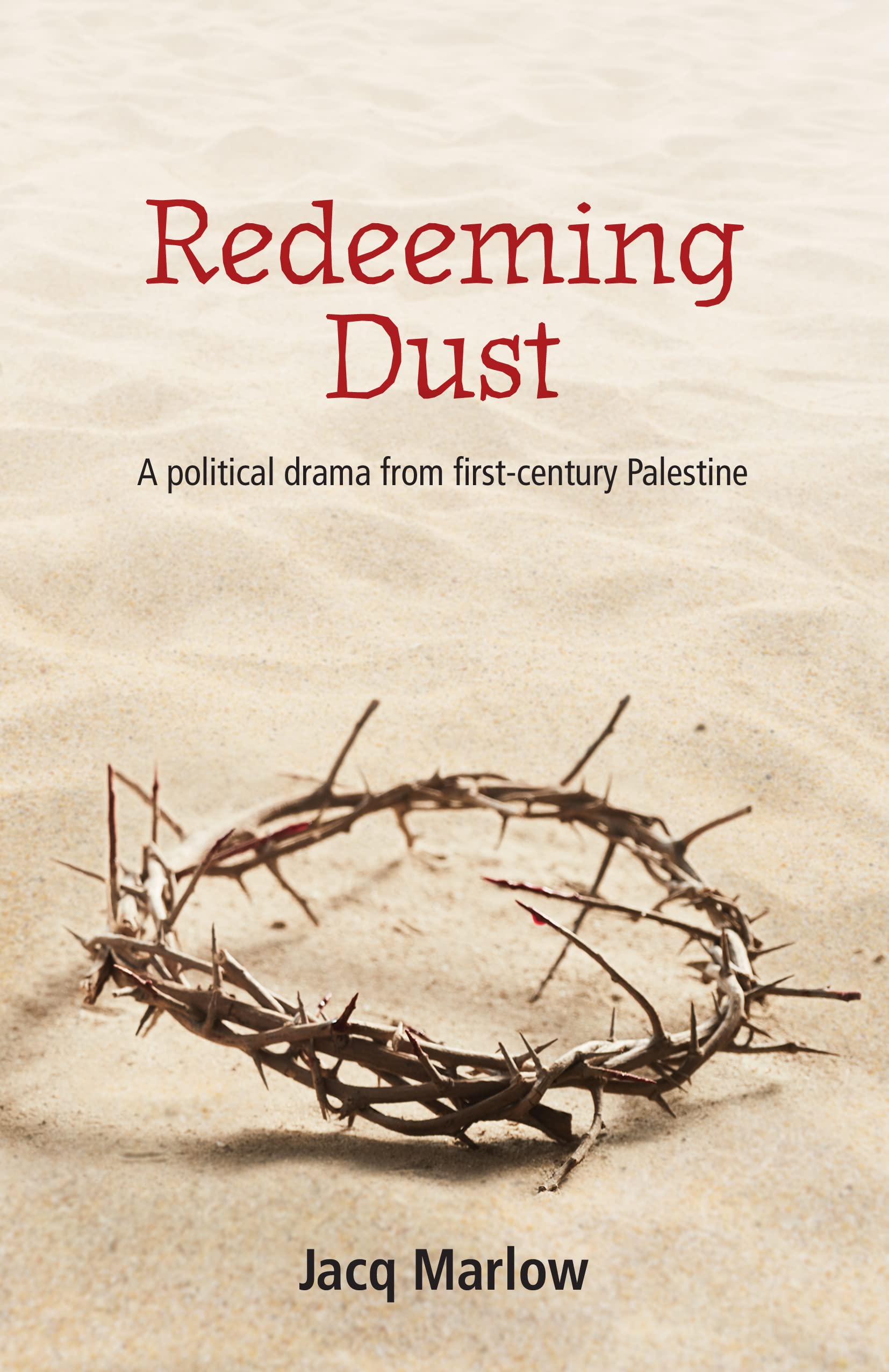 Redeeming Dust: A political drama from first century Palestine