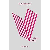El ecofeminismo en Vandana Shiva (LAS Imprescindibles nº 4) (Spanish Edition) book cover