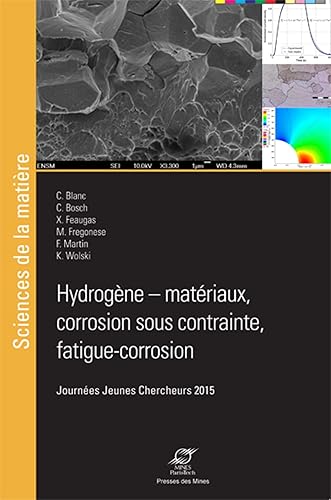 Download Hydrogène, matériaux, corrosion sous contrainte, fatigue, corrosion : Journées jeunes chercheurs 2015 PDF
