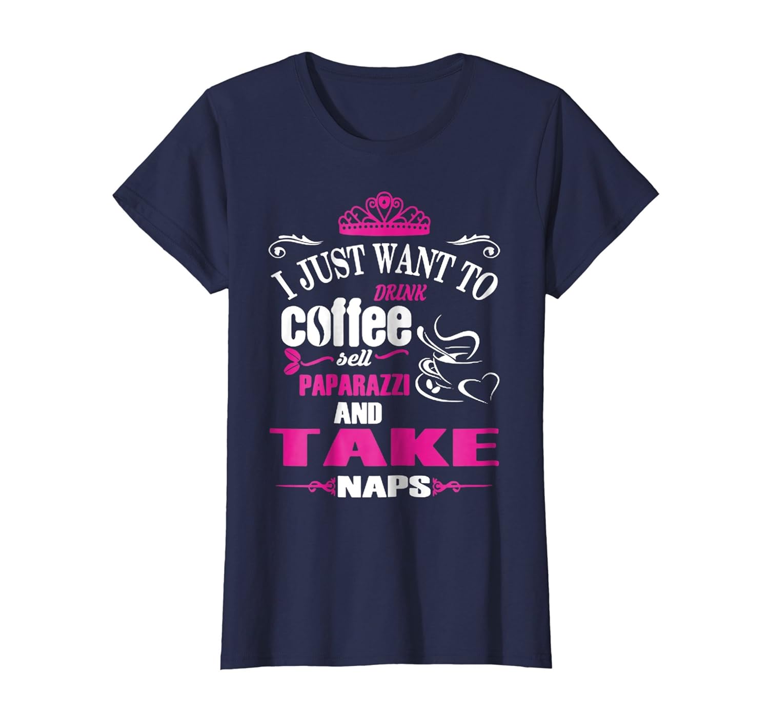 Coffee Sell Paparazzi And Take Naps T Shirt Teehay