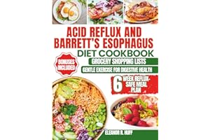 Acid Reflux and Barrett’s Esophagus Diet Cookbook: Delicious Low-Acid Recipes for Managing GERD, LPR, and Soothing Heartburn Symptoms Naturally.