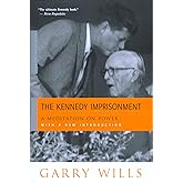The Kennedy Imprisonment: A Meditation on Power