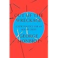 Out of the Wreckage: A New Politics for an Age of Crisis