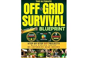 The Ultimate Off Grid Survival Blueprint: Live No Grid: Step-by-Step DIY Projects with Real Photos—Without Expensive Gear. Survive Blackouts, Collapse, Crisis with Simple Tools, Smart Skills & More!