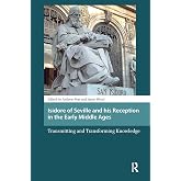 Isidore of Seville and his Reception in the Early Middle Ages (Late Antique and Early Medieval Iberia)