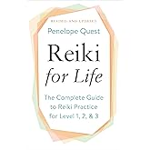 Reiki for Life (Updated Edition): The Complete Guide to Reiki Practice for Levels 1, 2 & 3