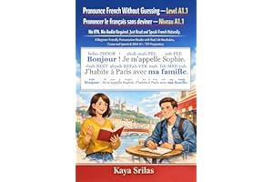 Pronounce French Without Guessing — Level A1.1 / Prononcer le français sans deviner — Niveau A1.1: No IPA. No Audio Required.