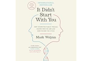It Didn't Start with You: How Inherited Family Trauma Shapes Who We Are and How to End the Cycle