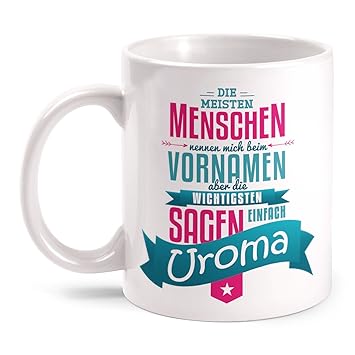 Fashionalarm Tasse Die Wichtigsten Menschen Sagen Uroma