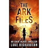 The Ark Files: A pulse-pounding archaeological thriller (Eden Black book 1) (Eden Black Archaeological Thrillers)