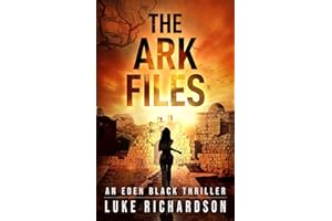 The Ark Files: A pulse-pounding archaeological thriller (Eden Black book 1) (Eden Black Archaeological Thrillers)