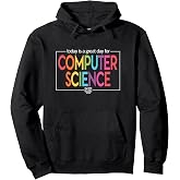 Programming &amp; Coding: Great Day for Computer Science Teacher Pullover Hoodie
