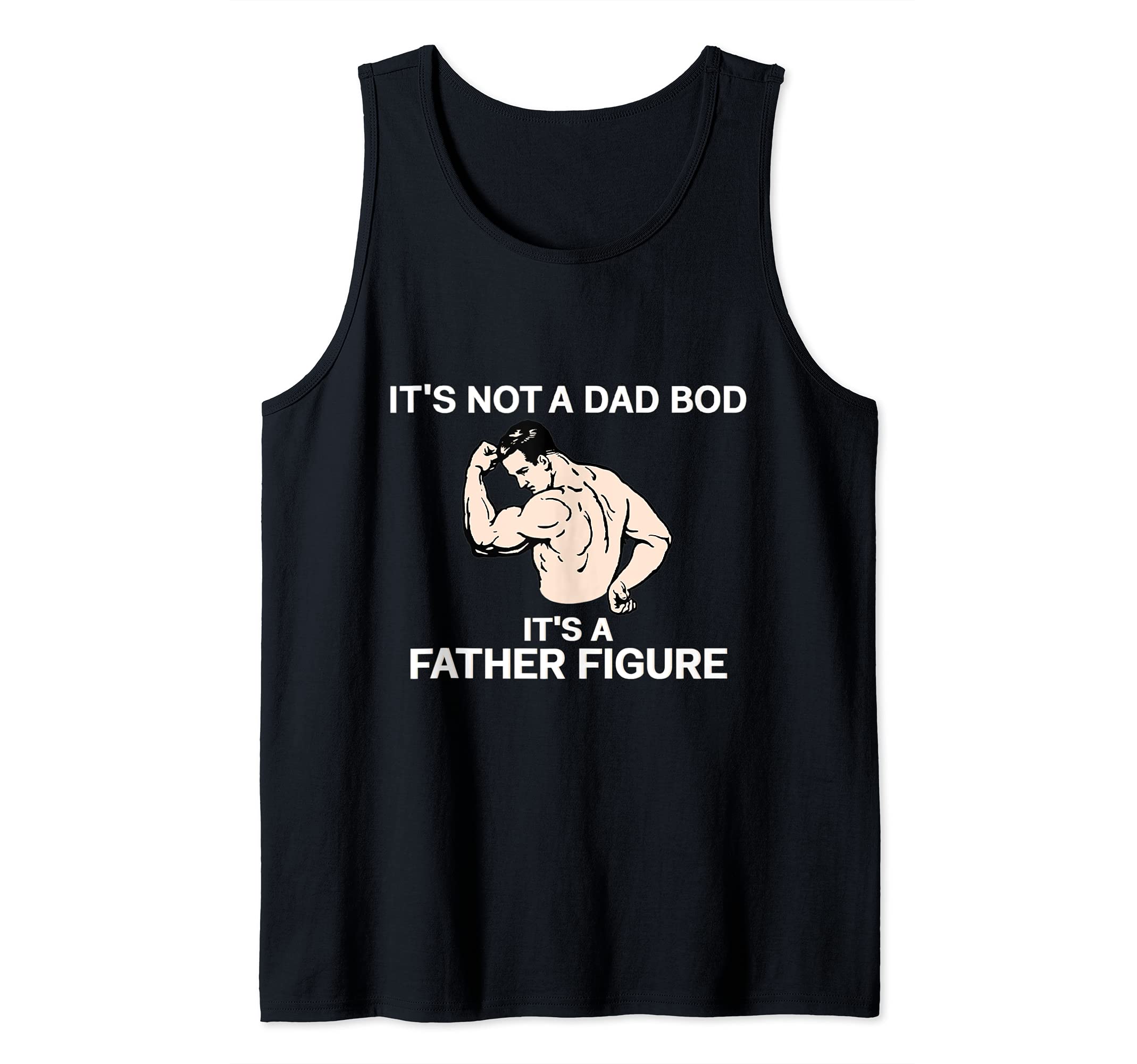 Mens Its Not A Dad Bod Its A Father Figure Tank Top