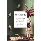 Awful Archives: Conspiracy Theory, Rhetoric, and Acts of Evidence