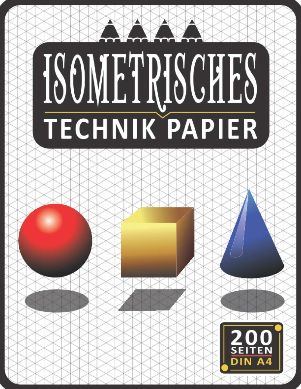 Isometrisches Zeichnen Din A4 200 Sleiten | Dreiecknetzpapier | Isometriepapier | Isometrie 3D-Zeichenblock | Isometrieblock: Zeichenbuch mit ... Studierende Millimeterpapier-Notizbuch 1