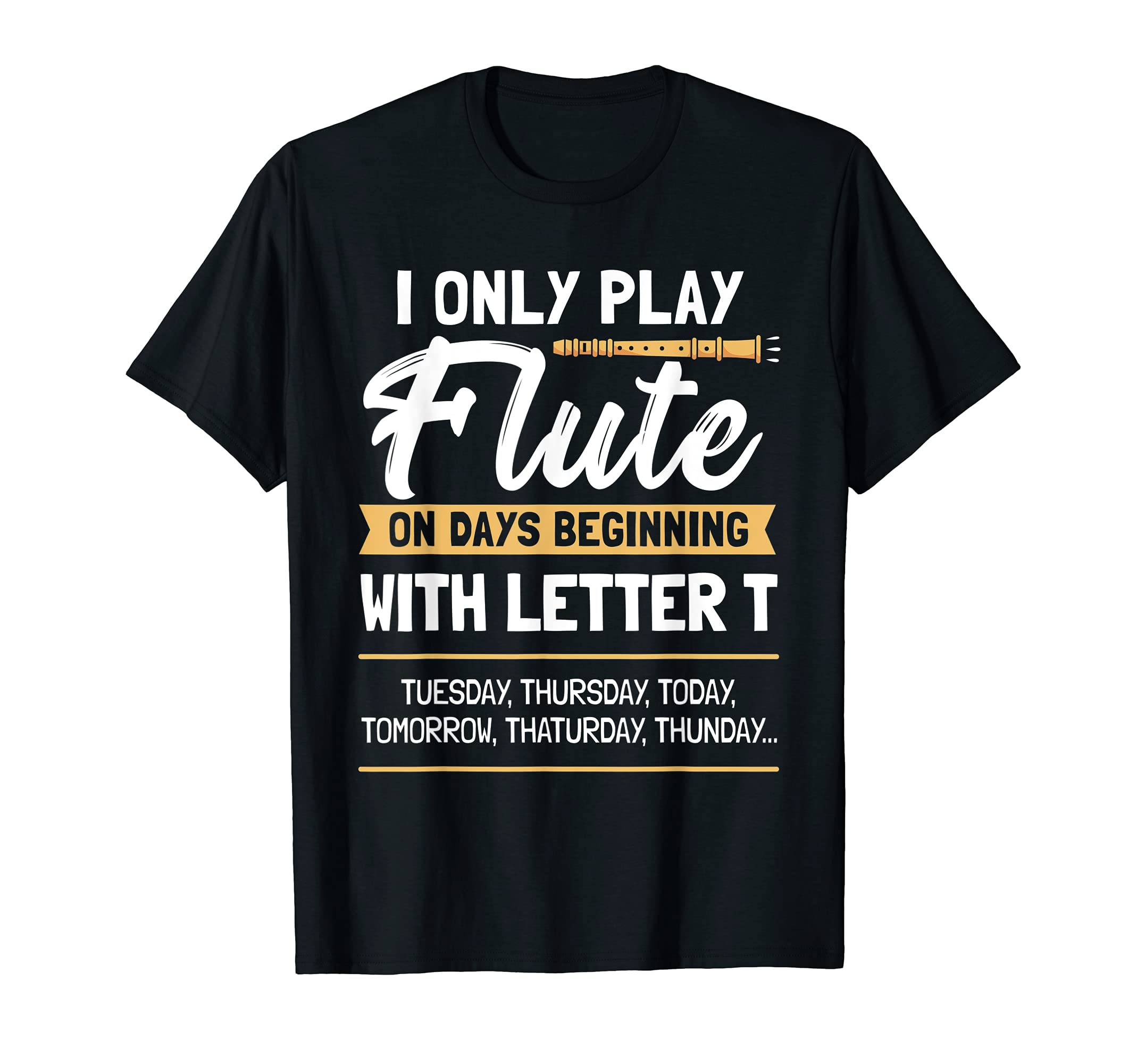 Funny Flute Player Saying Flutist I Play Flute T-Shirt
