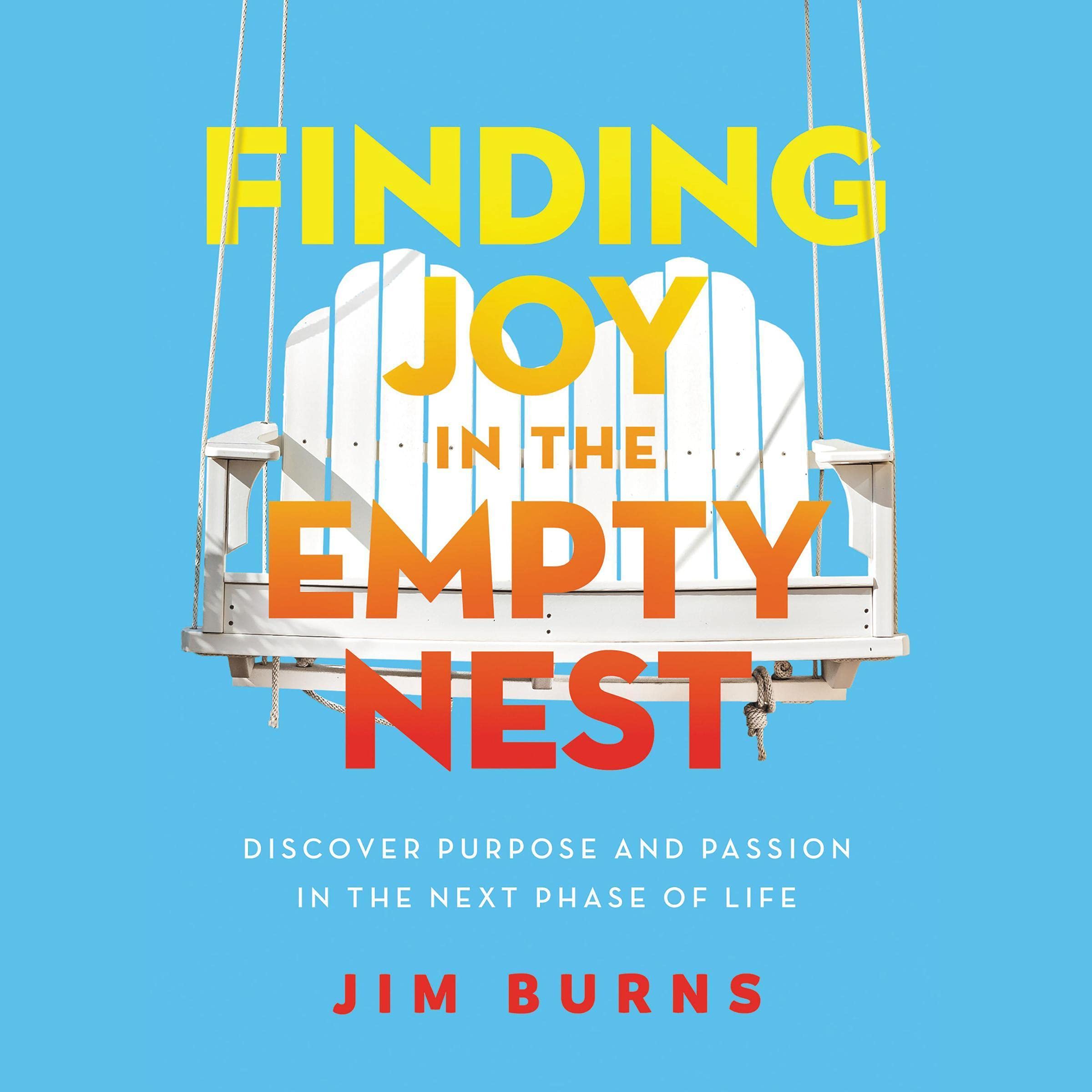 Finding Joy in the Empty Nest: Discover Purpose and Passion in the Next Phase of Life Finding Joy in the Empty Nest: Discover Purpose and Passion in the Next Phase of Life Audible Audiobook Paperback Kindle Audio CD