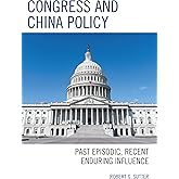 Congress and China Policy: Past Episodic, Recent Enduring Influence