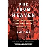 Fire From Heaven: The Rise Of Pentecostal Spirituality And The Reshaping Of Religion In The 21st Century