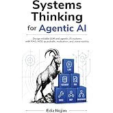 Systems Thinking for Agentic AI: Design reliable LLM and agentic AI systems with RAG, MCP, guardrails, evaluation, and observability