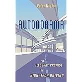 Autonorama: The Illusory Promise of High-Tech Driving