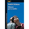 Llámame por tu nombre / Call Me by Your Name (Spanish Edition)