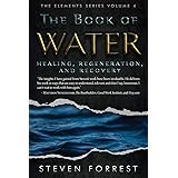 The Book of Water: Healing, Regeneration and Recovery (The Elements Series)