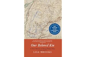 Our Beloved Kin: A New History of King Philip's War (The Henry Roe Cloud Series on American Indians and Modernity)