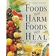 Foods That Harm, Foods That Heal: An A - Z Guide to Safe and Healthy Eating
