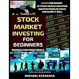 Stock Market Investing For Beginners (2nd Edition): Learn The Basics Of Stock Market Investing And Strategies In 5 Days And L