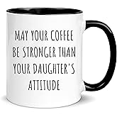Nomkat May Your Coffee Be Stronger Than Your Daughter's Attitude, Parent Mug of Girls, Great Mothers Day Fathers Day Gift from Daughter, 11oz Ceramic Coffee Cup/Tea Cup