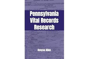 Pennsylvania Vital Records Research: A genealogy research guide for birth, adoption, marriage, divorce, and death records in 
