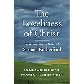 The Loveliness of Christ: Selections from the Letters of Samuel Rutherford