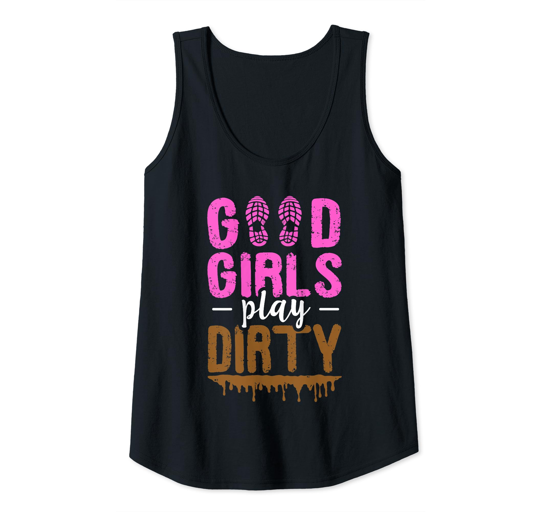 Photo 1 of Good girls play dirty Design for a Mud Run Girl Tank Top