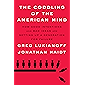 The Coddling of the American Mind: How Good Intentions and Bad Ideas Are Setting Up a Generation for Failure